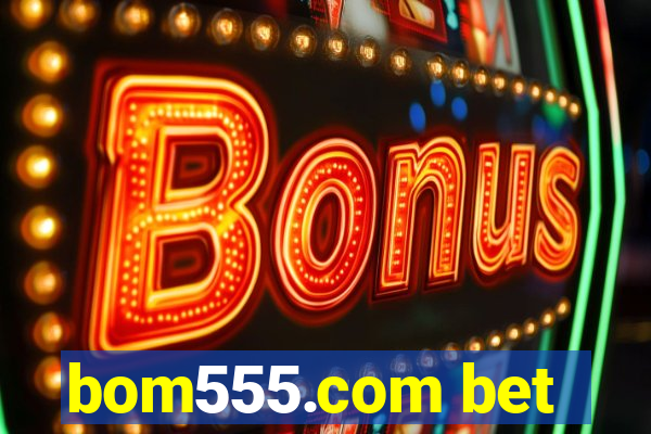 bom555.com bet